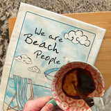 We Are Beach People Tea Towel – Coastal Saying Gift – Avery's Home