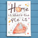 Home is Pie Tea Towel – Cozy Thanksgiving Quote – Avery's Home