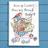 Give Up Carbs Tea Towel – Funny Foodie Decor – Avery's Home