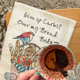 Give Up Carbs Tea Towel – Funny Foodie Decor – Avery's Home