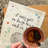 Play Golf Daily Tea Towel – Sporty Humor – Avery's Home