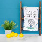 Play Golf Daily Tea Towel – Sporty Humor – Avery's Home