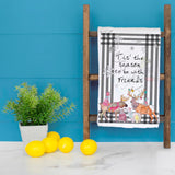’Tis the Season to Be With Friends Tea Towel – Holiday Cheer