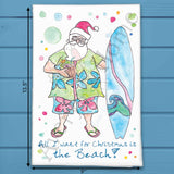 All I Want for Christmas Is the Beach Tea Towel