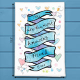 You Are An Amazing Friend Tea Towel – Heartfelt Thanks