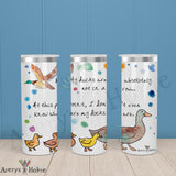 Ducks in a Row 20oz Skinny Tumbler